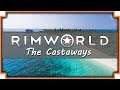 Let's Play RimWorld - The Castaways -  (Part 7)