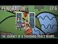 Pendragon - The Journey of a Thousand Trials Begins... - Ep 6