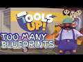Tools Up Gameplay #8 : TOO MANY BLUEPRINTS | 3 Player Co-op