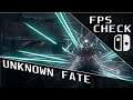Unknown Fate | FPS Check • Nintendo Switch Gameplay