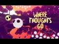 Where Thoughts Go | Oculus Quest, Rift Platform