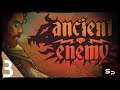 Ancient Enemy- Ep.3- Using some new MAgic