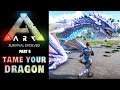 ARK Survival Evolved - TAME YOUR DRAGON - PART8