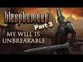 Blasphemous -Part 3- MY WILL, UNBREAKABLE!