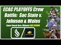 ECAC PLAYOFFS Crew Battle Sac State v. Johnson & Wales!!!