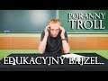 Edukacyjny bajzel | Poranny Troll