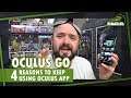 Oculus Go // 4 Reasons to Keep Using the Oculus App