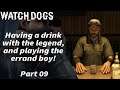 Watch dogs - Part 09 - Having a drink with the legend and playing the errand boy!