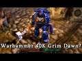 Grim Dawn| Warhammer 40K Overhaul Mod?