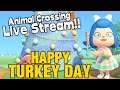 HAPPY TURKEY DAY FAMALAM!! || Animal Crossing New Horizons Live Stream