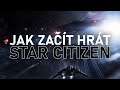 Jak začít hrát Star Citizen | Návod a úplné začátky