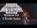 STAR WARS: BATTLEFRONT II (Classic, 2005) FR Mission 12 L'Étoile Noire