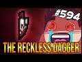 The Reckless Dagger - The Binding Of Isaac: Afterbirth+ #594