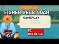 Fisher Bear Noah Gameplay Test Android