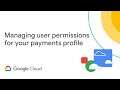 Manage user permissions for your payments profile