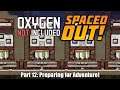 Oxygen Not Included: Spaced Out! First DLC Run! (Part 12 - Preparing for Adventure)