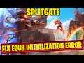 Splitgate - How To Fix EQU8 Initialization Error Code: 00x23002460090798