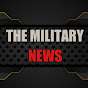 THE MILITARY NEWS