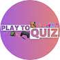 Play to Quiz