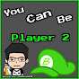 You Can Be Player 2
