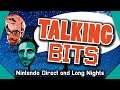Talking Bits - Nintendo Direct and Long Nights