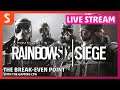 Tom Clancy's Rainbow Six Siege | Live Stream | The Break-Even Point