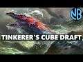 TINKERER'S CUBE DRAFT!!! MASTERING THE FORMAT?!?