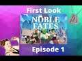 Noble Fates First Look, Gameplay - Episode 1