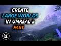 The SECRET to Create Large Worlds in Unreal Engine 5 in 1 MINUTE