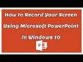 How to Record Your Screen Using Microsoft PowerPoint in Windows 10