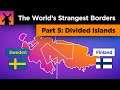 The World's Strangest Borders Part 5: Divided Islands