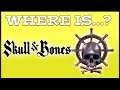 Where is Skull and Bones? What happened to Skull & Bones?