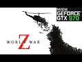 WORLD WAR Z | GTX 970 | GAMEPLAY | BENCHMARKING | 1080P | MAXED OUT |
