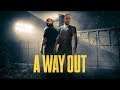 A Way Out - Part 2