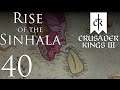 Crusader Kings III | Rise of the Sinhala | Episode 40