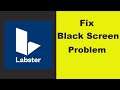 How to Fix Labster App Black Screen Error Problem in Android & Ios 100% Solution