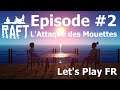 Let's Play Raft Episode #2 | La Terrible Attaque des Mouettes! [ Jeu de Survie en Mer ]