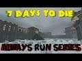 7 Days to Die - Alpha 17 - Always Run Series - S1E22 - Castle Spartan Needs Your Suggestions!