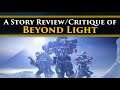 Critiquing the story and lore of Destiny 2: Beyond Light for about 27 minutes