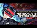 Designer Let's Play - Persona 5 Strikers - Part 1