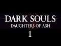 Let's Play Dark Souls: Daughters of Ash - Part 1 [A Massive re-imagining]