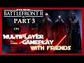🔴 Let's play - Star Wars Battlefront 2 - Online Multiplayer (Part 3) with friends [German & English]