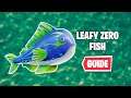 *NEW* LEAFY ZERO POINT FISH GAMEPLAY! - FORTNITE FISHING GUIDE (CHAPTER 2 SEASON 5)