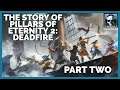 The Story Of Pillars Of Eternity 2: Deadfire - Part 2