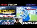 Trick or Treat? - EP#4 - FM21 - "Transfer Deadline Day & Palace Away!"