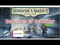 Horreur a Arkham JCE : Aux Confins de la Terre , De Glace et de Mort, partie 1