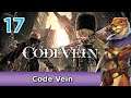 Let's Play Code Vein w/ Bog Otter ► Episode 17