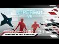 SUPERHOT - VR Indie Gameplay