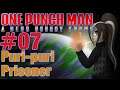 Let's Play One Punch Man: A Hero Nobody Knows - 07 - Puri-puri Prisoner