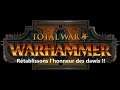 Let's play Total War : Warhammer 2 - Rétablissons l'honneur des Dawis ! (4-1)